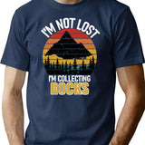 I'm Not Lost Rock Collector Geologist Collecting Hunting Gift T-Shirt - Navy