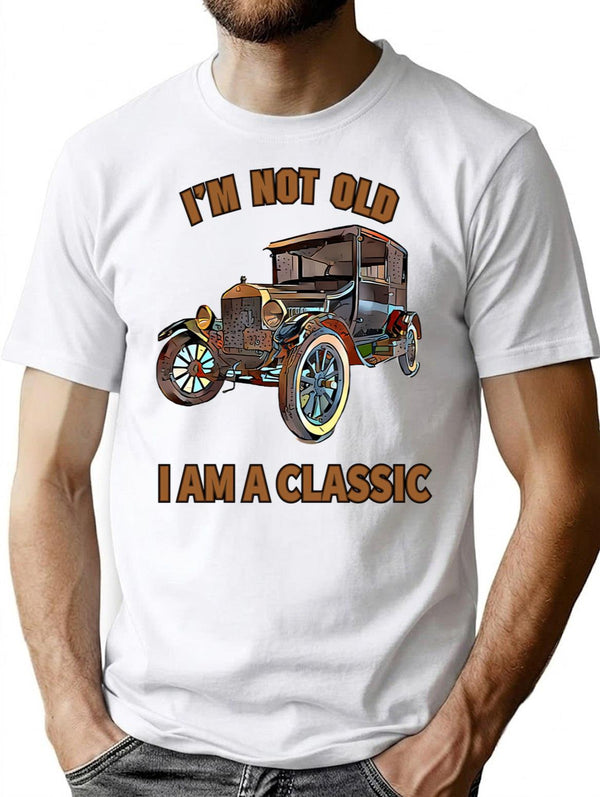 I'm Not Old I Am A Classic T-Shirt - White