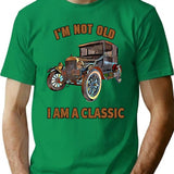 I'm Not Old I Am A Classic T-Shirt - Green