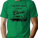 I'm Not Old I'm A Classic (2) T-Shirt - Green