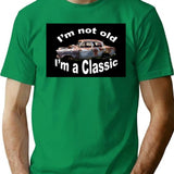 I'm Not Old I'm A Classic T-Shirt - Green
