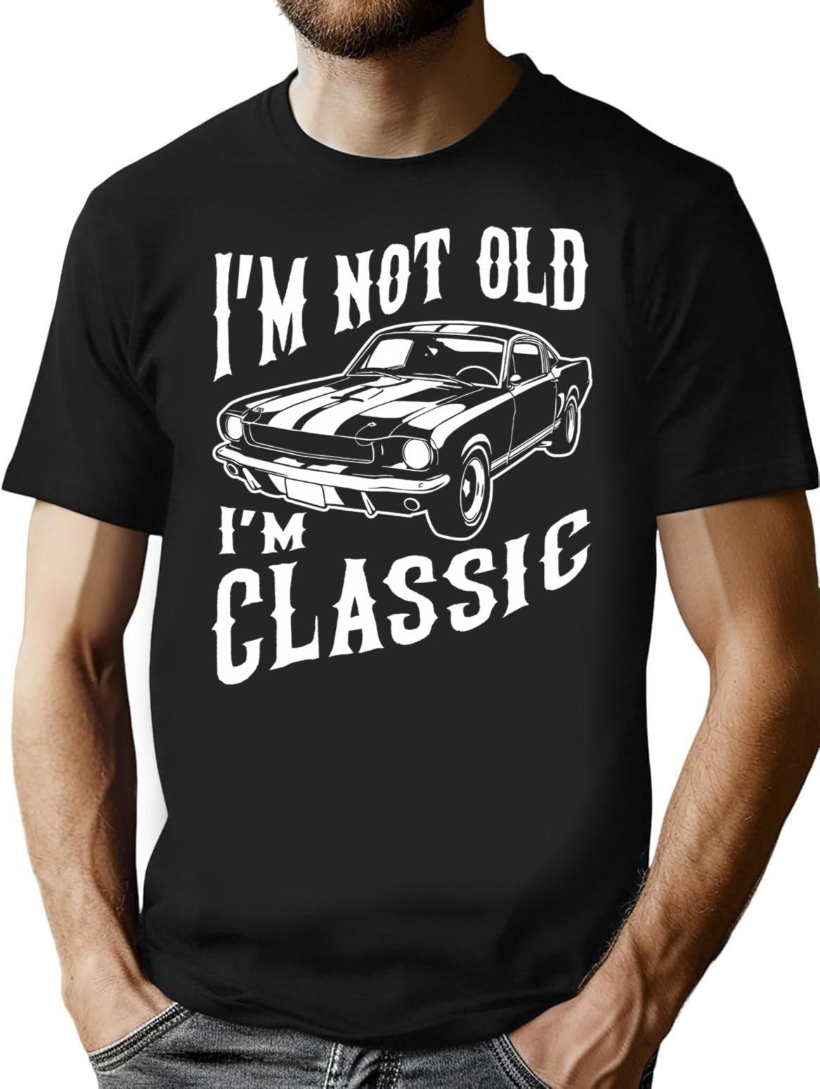 I'm Not Old I'm Classic Funny Car Design Birthday T-Shirt - Black