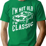 I'm Not Old I'm Classic Funny Car Design Birthday T-Shirt - Green