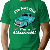 I'm Not Old I'm Classic Funny Car Graphic - Mens Womens - I'm Not Old I'm A Classic Vintage Car Truck T-Shirt - Green