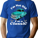 I'm Not Old I'm Classic Funny Car Graphic - Mens Womens - I'm Not Old I'm A Classic Vintage Car Truck T-Shirt - Blue