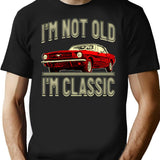 I'm Not Old I'm Classic T-Shirt - Retro Graphic Tee for Men & Women - Black