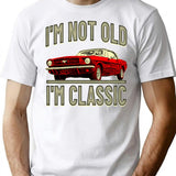 I'm Not Old I'm Classic T-Shirt - Retro Graphic Tee for Men & Women - White