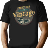 I'm Not Old I'm Vintage Retro Muscle Car Lover Funny Birthday Party Gift For Men T-Shirt - Black