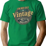 I'm Not Old I'm Vintage Retro Muscle Car Lover Funny Birthday Party Gift For Men T-Shirt - Green