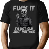 I'm Not Old Just Vintage Fuck It T-Shirt - Black