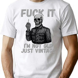 I'm Not Old Just Vintage Fuck It T-Shirt - White