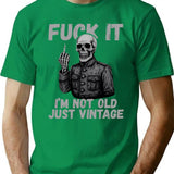 I'm Not Old Just Vintage Fuck It T-Shirt - Green