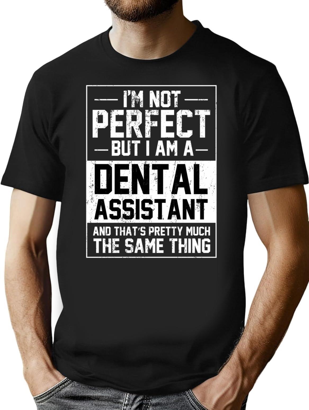 I'm Not Perfect But I'm Dental Assistant Funny Dental Assistant Gift T-Shirt - Black