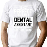 I'm Not Perfect But I'm Dental Assistant Funny Dental Assistant Gift T-Shirt - White