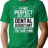 I'm Not Perfect But I'm Dental Assistant Funny Dental Assistant Gift T-Shirt - Green