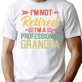 I'm Not Retired I'm A Professional Grandpa Shirt Retired Grandpa Shirt Gift For Grandpa Happy Retirement Grandfather Gift For Granddad T-Shirt - White