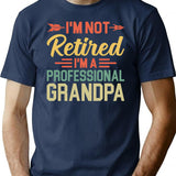 I'm Not Retired I'm A Professional Grandpa Shirt Retired Grandpa Shirt Gift For Grandpa Happy Retirement Grandfather Gift For Granddad T-Shirt - Navy