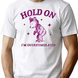 I'm Overstimulated T-Shirt - Retro Graphic Tee for Men & Women - White