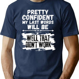 I'm Pretty Confident My Last Words Will Be Well That Didn't Work. Vintage Grunge T-Shirt - Navy