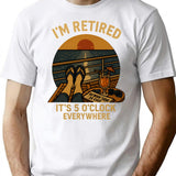I'm Retired It's 5 O'clock Everywhere Funny Retirement Cruise T-Shirt - White