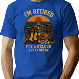 I'm Retired It's 5 O'clock Everywhere Funny Retirement Cruise T-Shirt - Blue