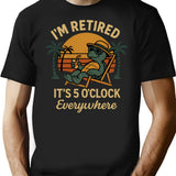 I'm Retired It's 5 O'clock Everywhere Funny Retirement (1) T-Shirt - Black