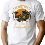 I'm Retired It's 5 O'clock Everywhere Funny Retirement (1) T-Shirt - White
