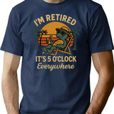 I'm Retired It's 5 O'clock Everywhere Funny Retirement T-Shirt - Navy