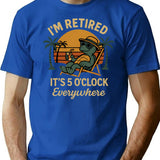 I'm Retired It's 5 O'clock Everywhere Funny Retirement T-Shirt - Blue