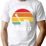 I'm Sexy And I Mow It Funny Retro Vintage Lawn T-Shirt - White