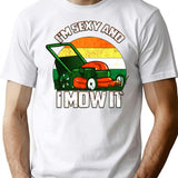I'm Sexy And I Mow It Lawn Mowing Landscaping T-Shirt - White