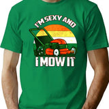 I'm Sexy And I Mow It Lawn Mowing Landscaping T-Shirt - Green