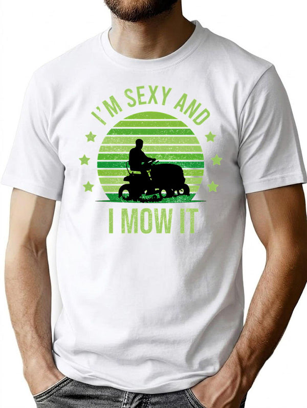 I'm Sexy And I Mow It Vintage Mow It Funny Quotes Saying I'm Sexy And I Mow It Mow Dad Gift T-Shirt - White
