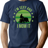 I'm Sexy And I Mow It Vintage Mow It Funny Quotes Saying I'm Sexy And I Mow It Mow Dad Gift T-Shirt - Navy