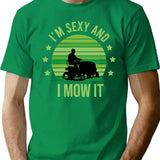 I'm Sexy And I Mow It Vintage Mow It Funny Quotes Saying I'm Sexy And I Mow It Mow Dad Gift T-Shirt - Green