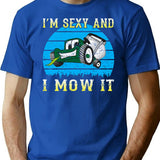I'm Sexy And I Mow It T-Shirt - Blue