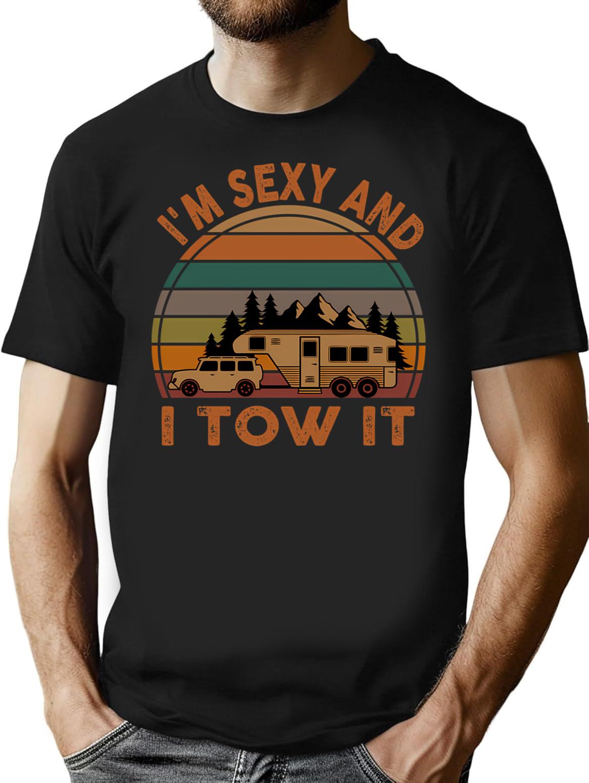 I'm Sexy And I Tow It Funny Camping Retro Gift (1) T-Shirt - Black