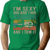 I'm Sexy And I Tow It T-Shirt - Green