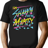I'm Shawn You're Marty T-Shirt - Retro Graphic Tee for Men & Women - Black