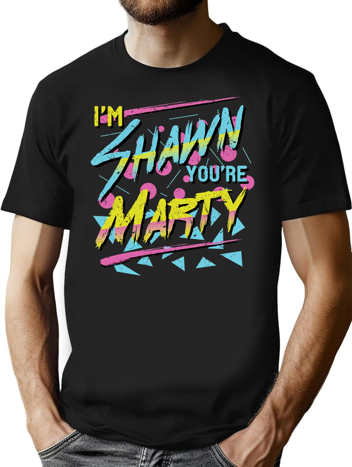I'm Shawn You're Marty T-Shirt - Retro Graphic Tee for Men & Women - Black