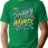 I'm Shawn You're Marty T-Shirt - Retro Graphic Tee for Men & Women - Green
