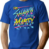 I'm Shawn You're Marty T-Shirt - Retro Graphic Tee for Men & Women - Blue