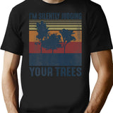 I'm Silently Judging Your Trees Funny Arborist Woodworking T-Shirt - Black