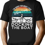 I'm Sorry For What I Said When I Was Docking The Boat Vintage Retro Funny T-Shirt - Black