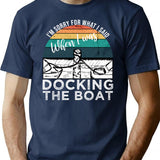 I'm Sorry For What I Said When I Was Docking The Boat Vintage Retro Funny T-Shirt - Navy