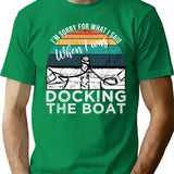 I'm Sorry For What I Said When I Was Docking The Boat Vintage Retro Funny T-Shirt - Green