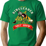 I'M The Ringleader To This Sht Show T-Shirt for Men & Women, T-Shirts Graphic Tee - Green