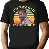 I'M Too Old For This Sht Worn T-Shirt for Men & Women, T-Shirts Graphic Tee - Black