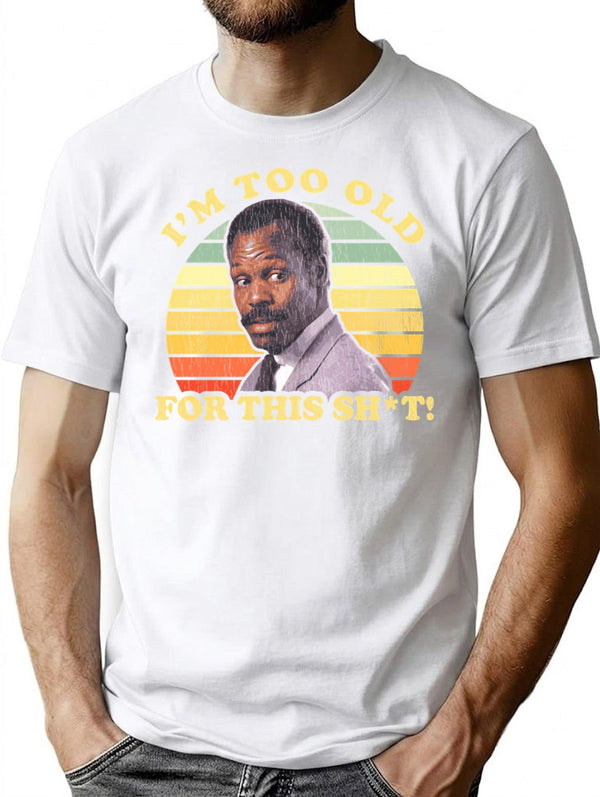 I'M Too Old For This Sht Worn T-Shirt for Men & Women, T-Shirts Graphic Tee - White