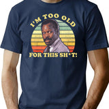 I'M Too Old For This Sht Worn T-Shirt for Men & Women, T-Shirts Graphic Tee - Navy